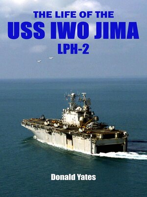 cover image of The Life of the USS Iwo Jima (LPH-2)